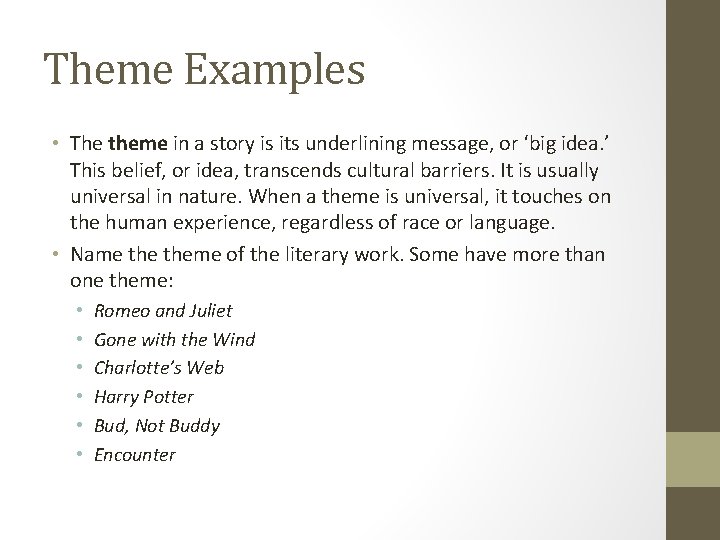 Theme Examples • The theme in a story is its underlining message, or ‘big