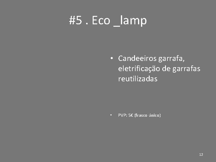 #5. Eco _lamp • Candeeiros garrafa, eletrificação de garrafas reutilizadas • PVP: 5€ (frasco