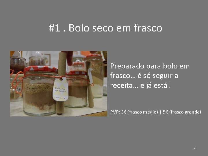 #1. Bolo seco em frasco Preparado para bolo em frasco… é só seguir a