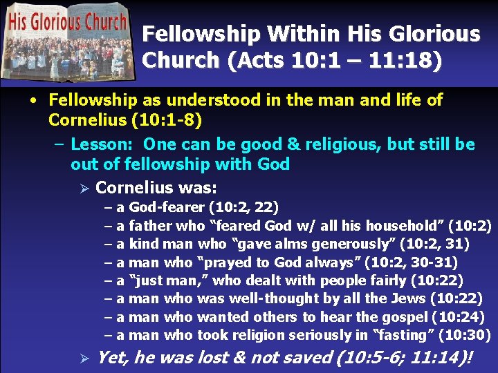 Fellowship Within His Glorious Church (Acts 10: 1 – 11: 18) • Fellowship as