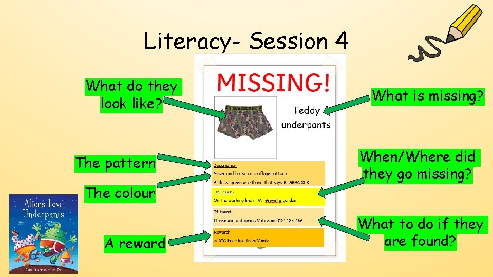 Literacy- Session 4 What do they look like? The pattern The colour A reward
