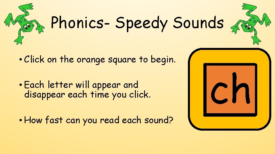 Phonics- Speedy Sounds • Click on the orange square to begin. • Each letter