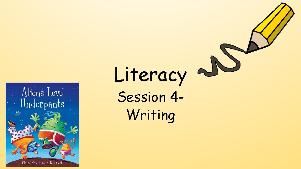 Literacy Session 4 Writing 