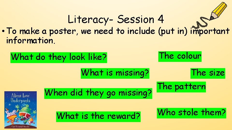 Literacy- Session 4 • To make a poster, we need to include (put in)
