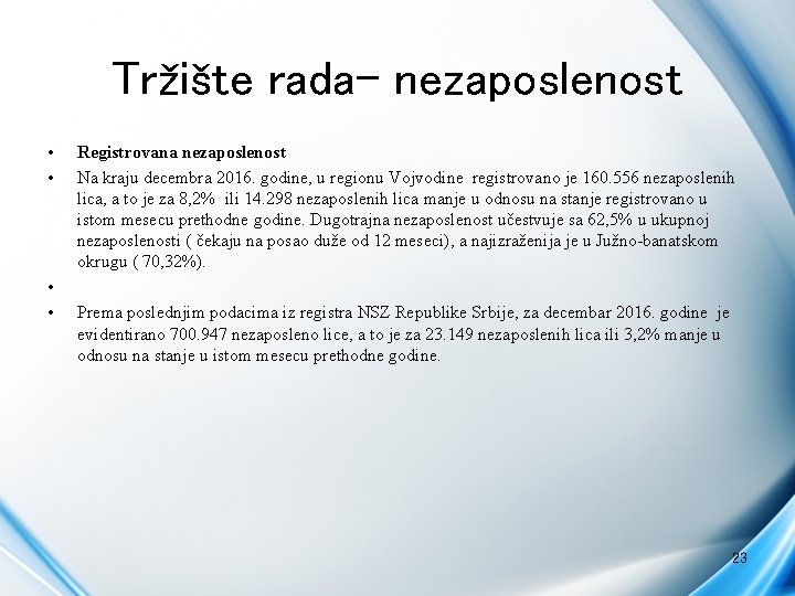 Tržište rada- nezaposlenost • • Registrovana nezaposlenost Na kraju decembra 2016. godine, u regionu