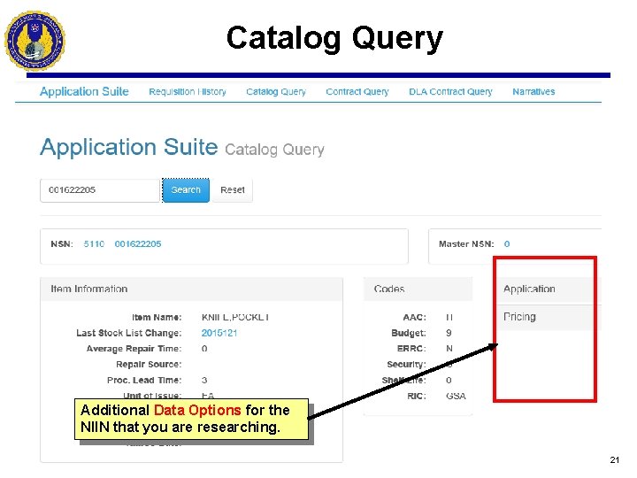 Catalog Query Additional Data Options for the NIIN that you are researching. 21 