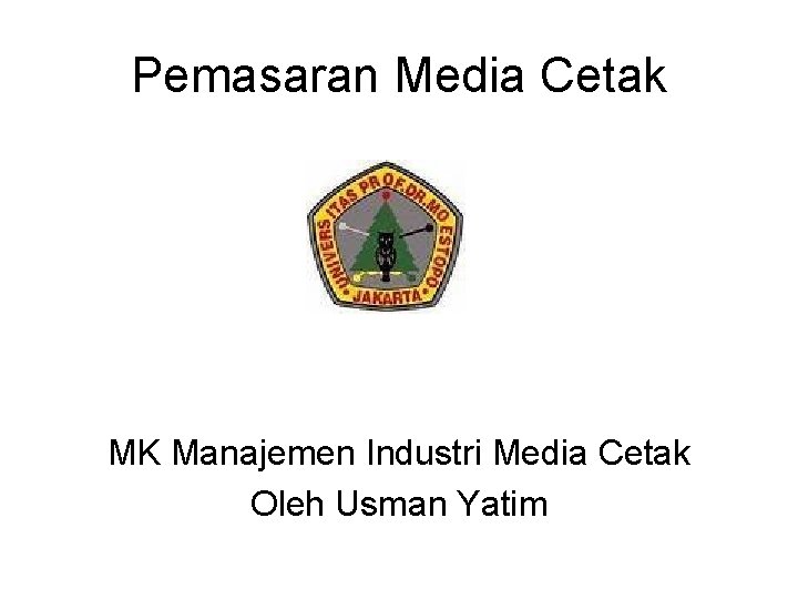 Pemasaran Media Cetak MK Manajemen Industri Media Cetak Oleh Usman Yatim 