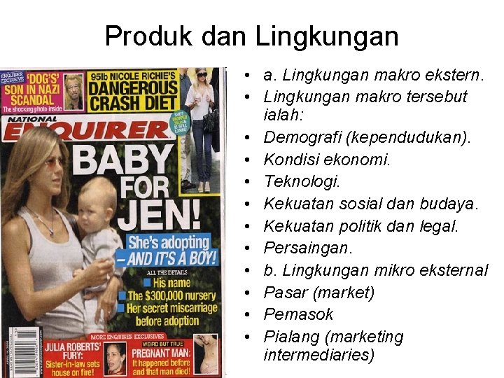 Produk dan Lingkungan • a. Lingkungan makro ekstern. • Lingkungan makro tersebut ialah: •