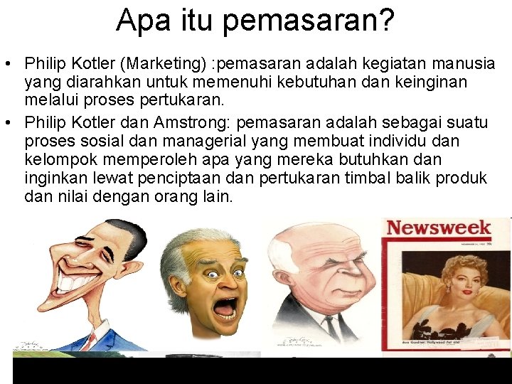 Apa itu pemasaran? • Philip Kotler (Marketing) : pemasaran adalah kegiatan manusia yang diarahkan