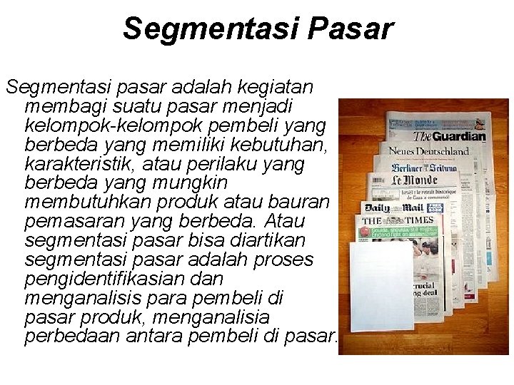 Segmentasi Pasar Segmentasi pasar adalah kegiatan membagi suatu pasar menjadi kelompok-kelompok pembeli yang berbeda