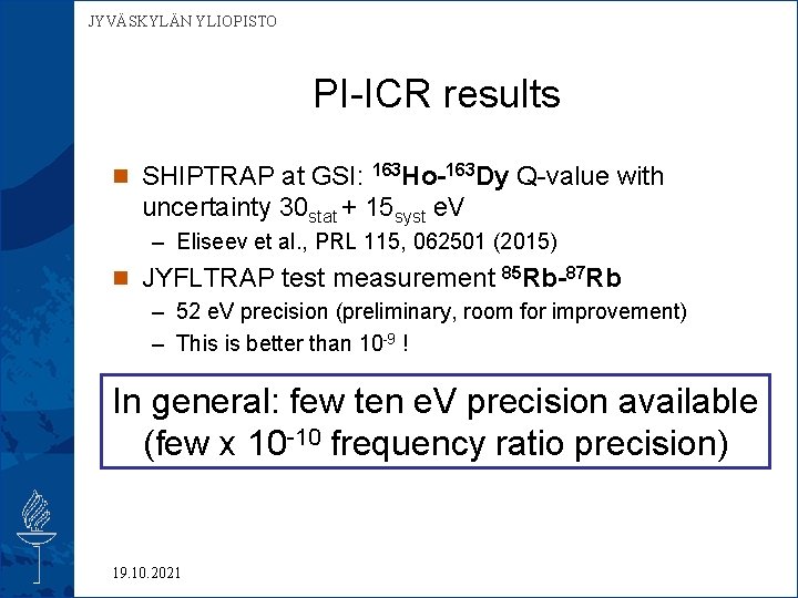 JYVÄSKYLÄN YLIOPISTO PI-ICR results n SHIPTRAP at GSI: 163 Ho-163 Dy Q-value with uncertainty