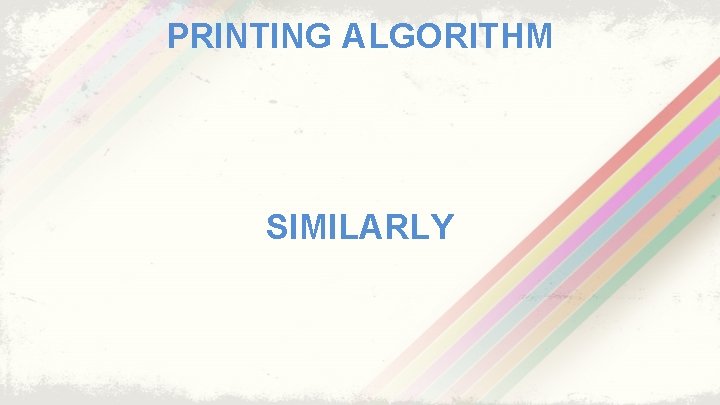 PRINTING ALGORITHM SIMILARLY 