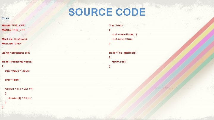 Trie. c SOURCE CODE #ifndef TRIE_CPP Trie: : Trie() #define TRIE_CPP { root =