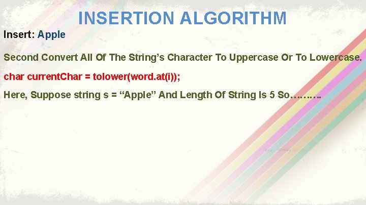 INSERTION ALGORITHM Insert: Apple Second Convert All Of The String’s Character To Uppercase Or