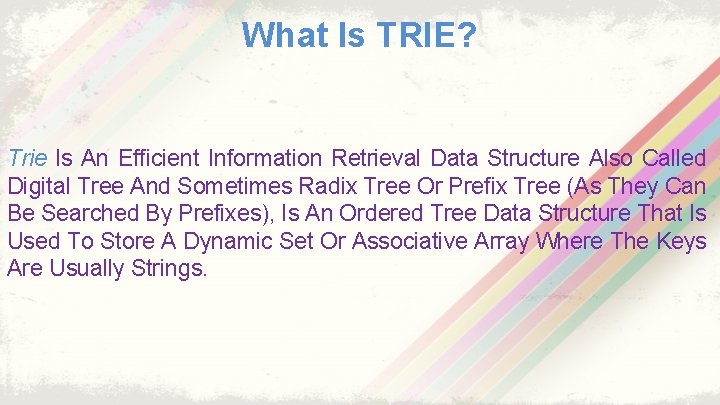 What Is TRIE? Trie Is An Efficient Information Retrieval Data Structure Also Called Digital