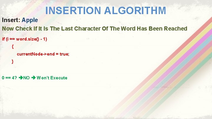 INSERTION ALGORITHM Insert: Apple Now Check If It Is The Last Character Of The