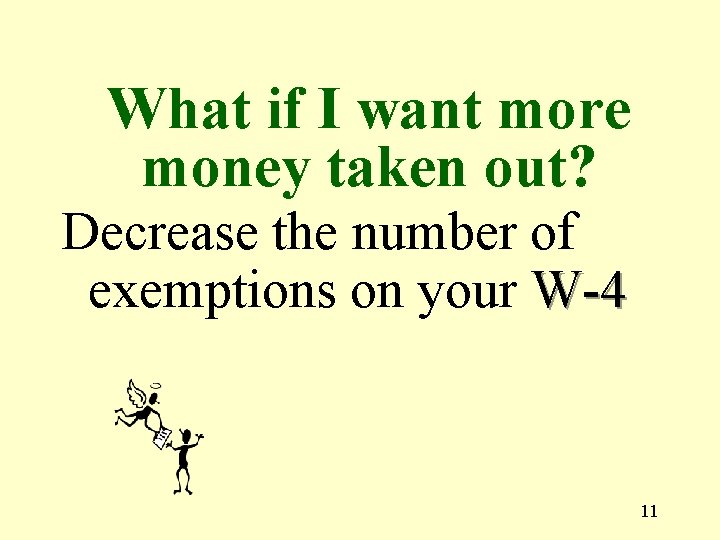 What if I want more money taken out? Decrease the number of exemptions on