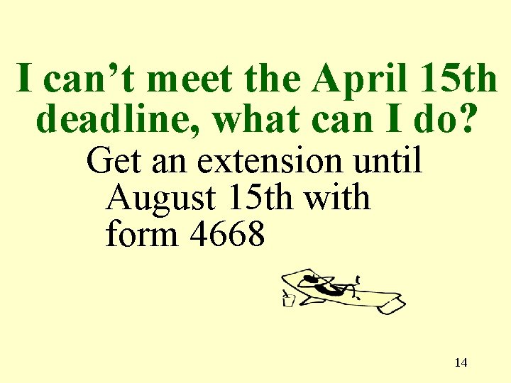 I can’t meet the April 15 th deadline, what can I do? Get an