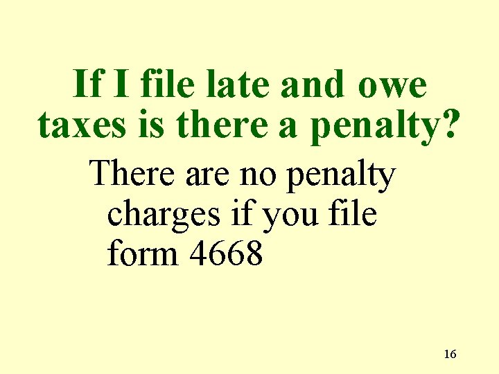 If I file late and owe taxes is there a penalty? There are no
