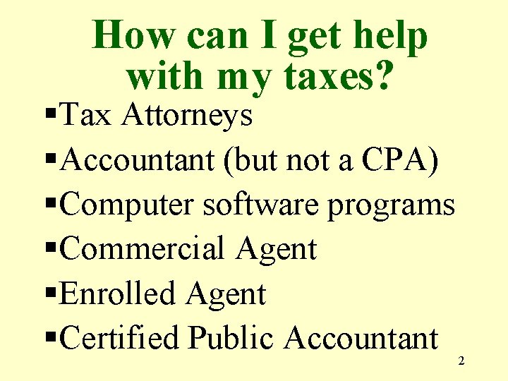 How can I get help with my taxes? §Tax Attorneys §Accountant (but not a