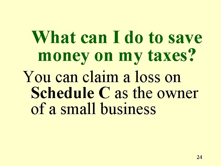 What can I do to save money on my taxes? You can claim a
