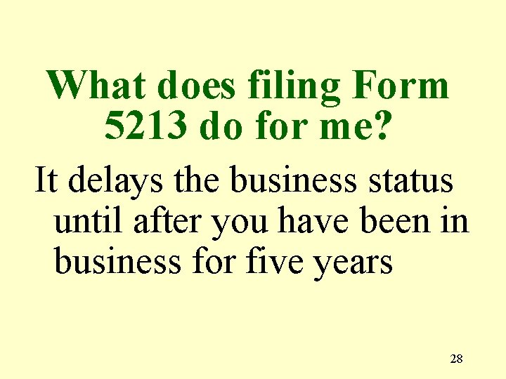 What does filing Form 5213 do for me? It delays the business status until