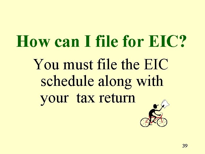 How can I file for EIC? You must file the EIC schedule along with