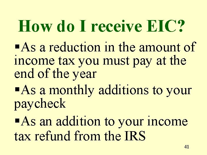 How do I receive EIC? §As a reduction in the amount of income tax
