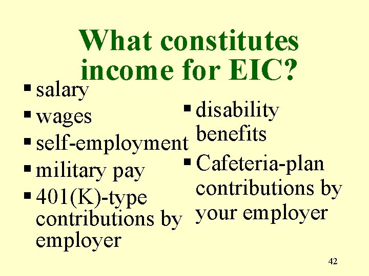 What constitutes income for EIC? § salary § disability § wages benefits § self-employment