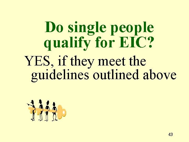 Do single people qualify for EIC? YES, if they meet the guidelines outlined above