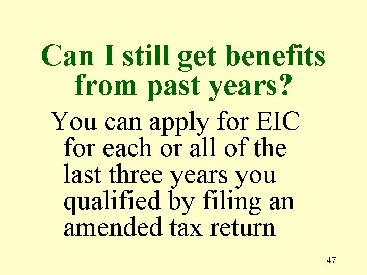 Can I still get benefits from past years? You can apply for EIC for
