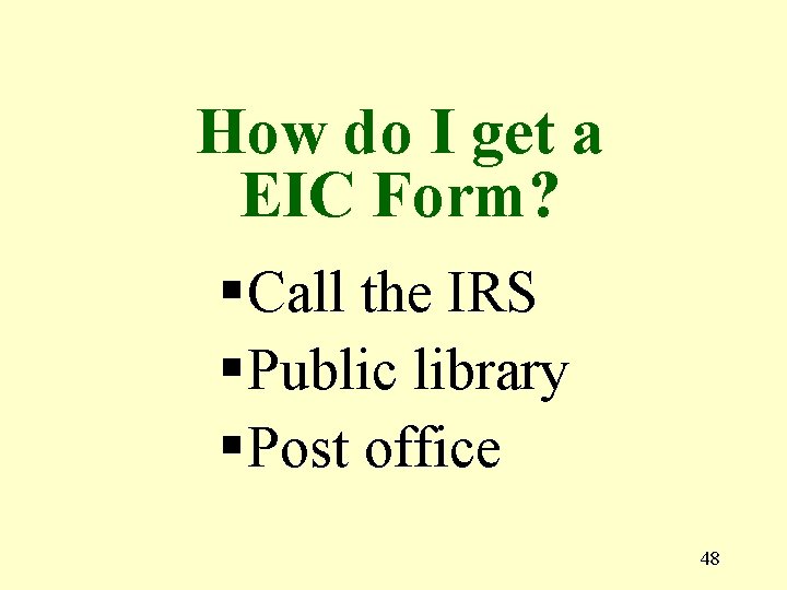 How do I get a EIC Form? § Call the IRS § Public library