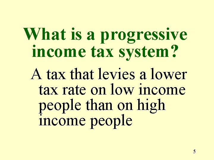 What is a progressive income tax system? A tax that levies a lower tax