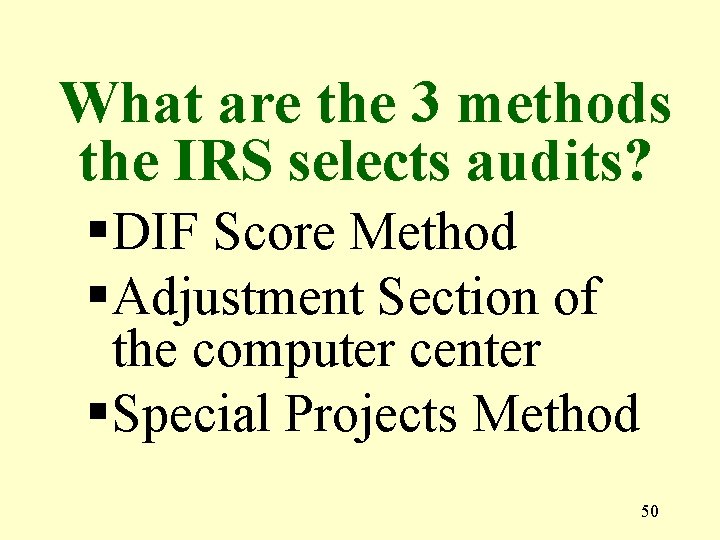 What are the 3 methods the IRS selects audits? § DIF Score Method §