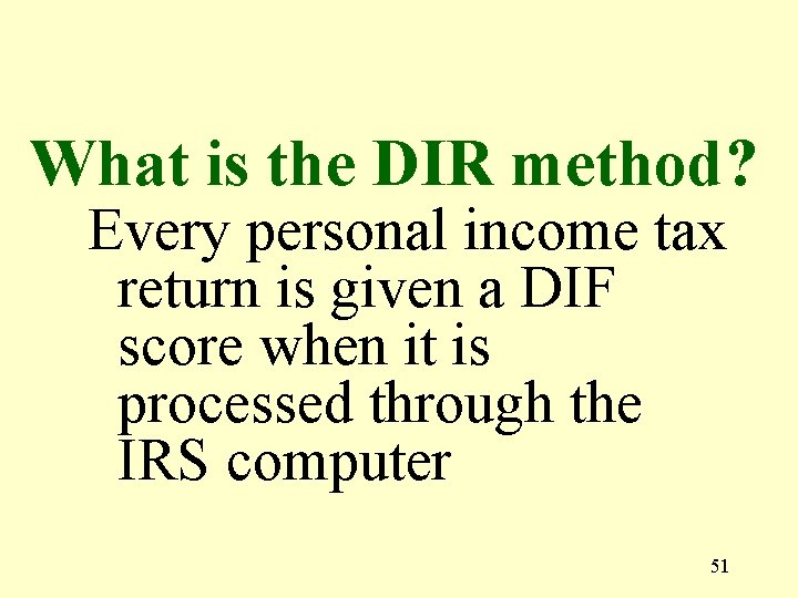 What is the DIR method? Every personal income tax return is given a DIF