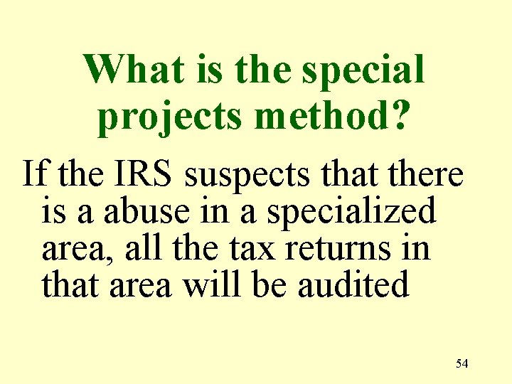 What is the special projects method? If the IRS suspects that there is a