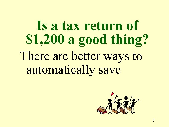 Is a tax return of $1, 200 a good thing? There are better ways