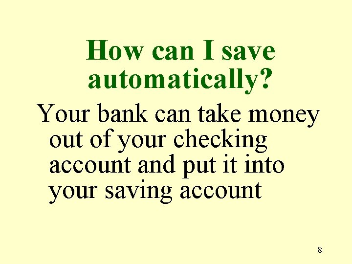 How can I save automatically? Your bank can take money out of your checking