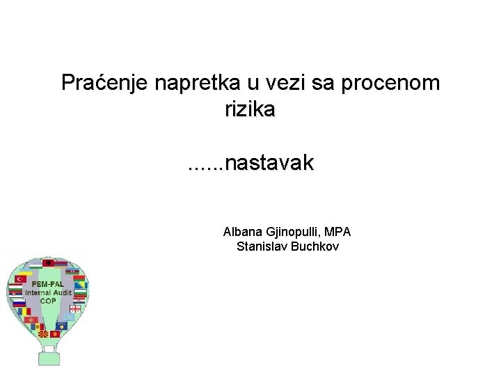 Praćenje napretka u vezi sa procenom rizika. . . nastavak Albana Gjinopulli, MPA Stanislav