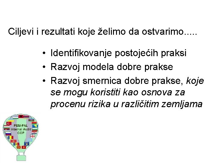 Ciljevi i rezultati koje želimo da ostvarimo. . . • Identifikovanje postojećih praksi •