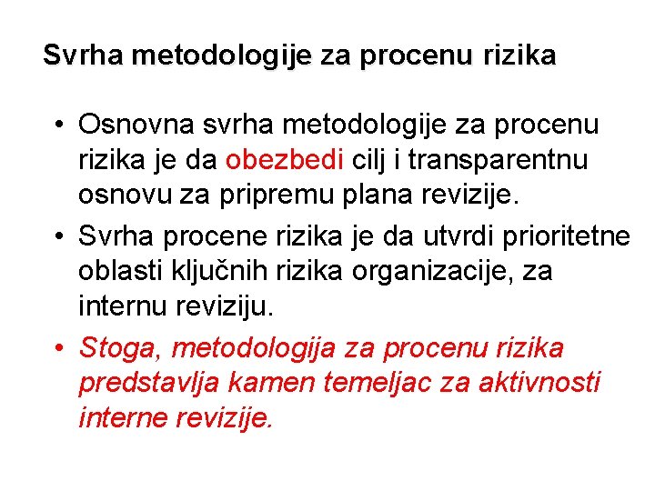 Svrha metodologije za procenu rizika • Osnovna svrha metodologije za procenu rizika je da