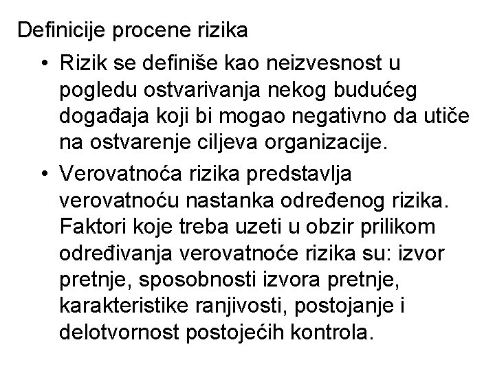 Definicije procene rizika • Rizik se definiše kao neizvesnost u pogledu ostvarivanja nekog budućeg