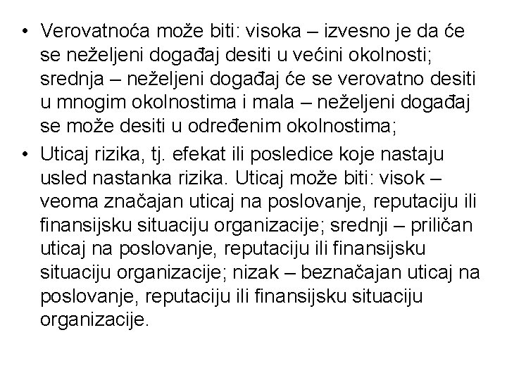  • Verovatnoća može biti: visoka – izvesno je da će se neželjeni događaj