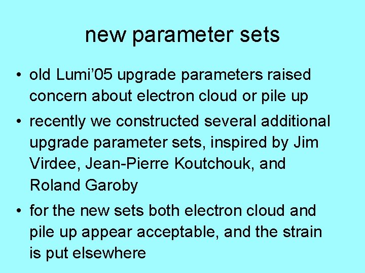 new parameter sets • old Lumi’ 05 upgrade parameters raised concern about electron cloud