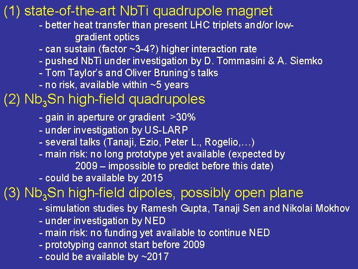 (1) state-of-the-art Nb. Ti quadrupole magnet - better heat transfer than present LHC triplets