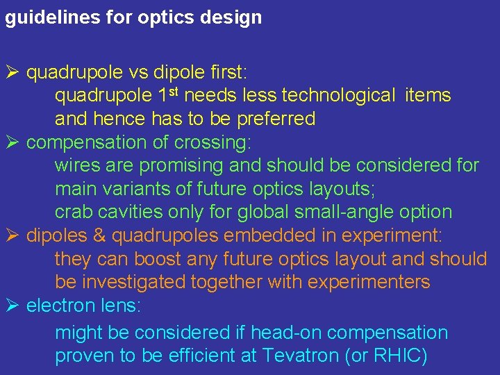 guidelines for optics design Ø quadrupole vs dipole first: quadrupole 1 st needs less