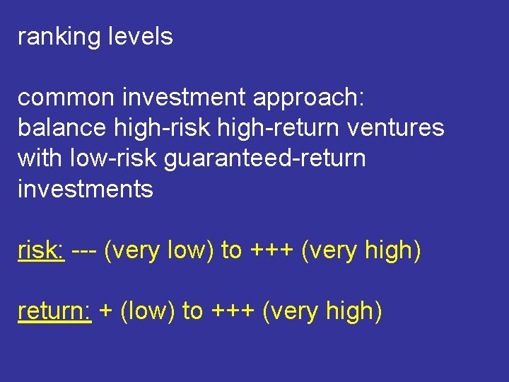 ranking levels common investment approach: balance high-risk high-return ventures with low-risk guaranteed-return investments risk: