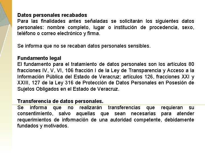 Datos personales recabados Para las finalidades antes señaladas se solicitarán los siguientes datos personales: Datos personales recabados Para las finalidades antes señaladas se solicitarán los siguientes datos personales: