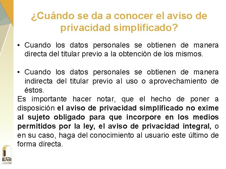 ¿Cuándo se da a conocer el aviso de privacidad simplificado? • Cuando los datos