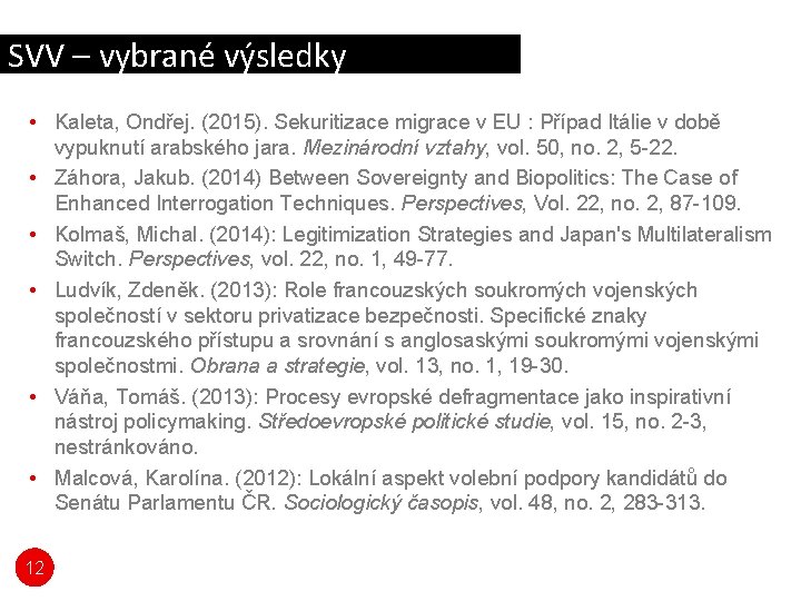 SVV – vybrané výsledky • Kaleta, Ondřej. (2015). Sekuritizace migrace v EU : Případ